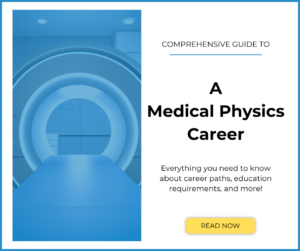 complete guide to medical physics career how to have a medical physics career